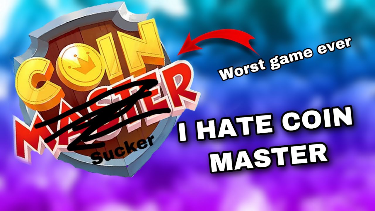 I HATE COIN MASTER!!