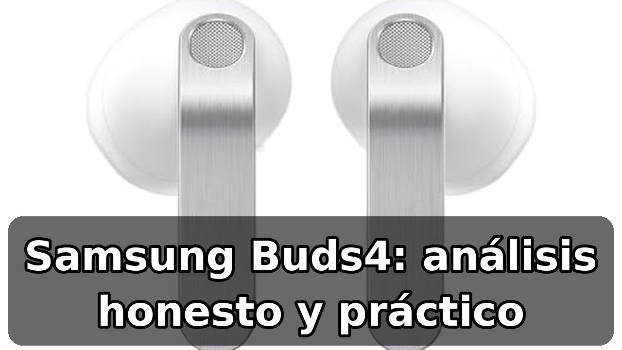 Review completa de los Samsung Galaxy Buds4: cancelación adaptativa y audio 24 bits