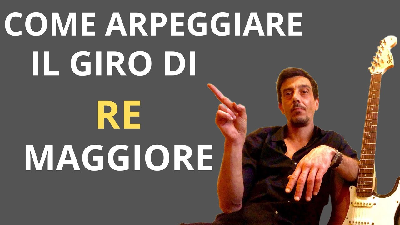 ARPEGGIARE IL GIRO DI RE MAGGIORE