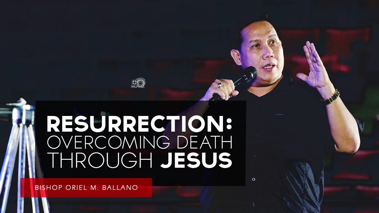 Resurrection: Overcoming Death Through Jesus by Bishop Oriel M. Ballano