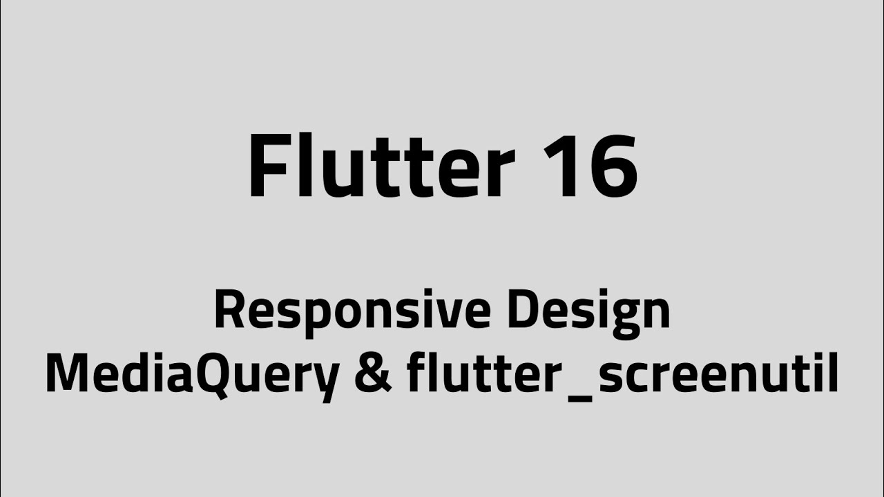 Flutter #16 &ndash; Responsive Design | MediaQuery & flutter_screenutil