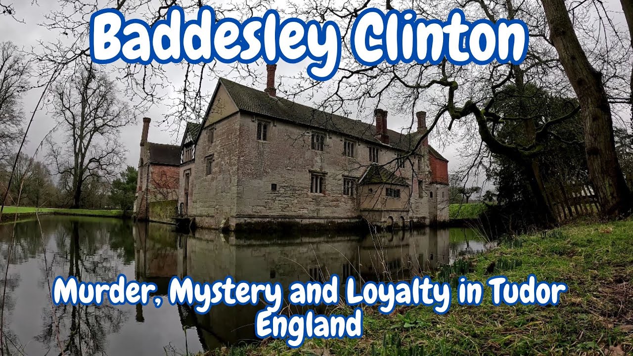 Baddesley Clinton -  Murder Mystery and Loyalty in Tudor England