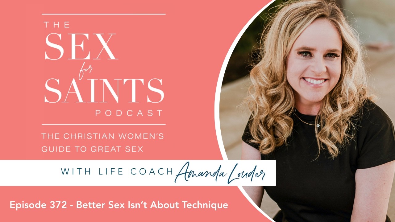 Episode 372 - Better Sex Isn’t About Technique