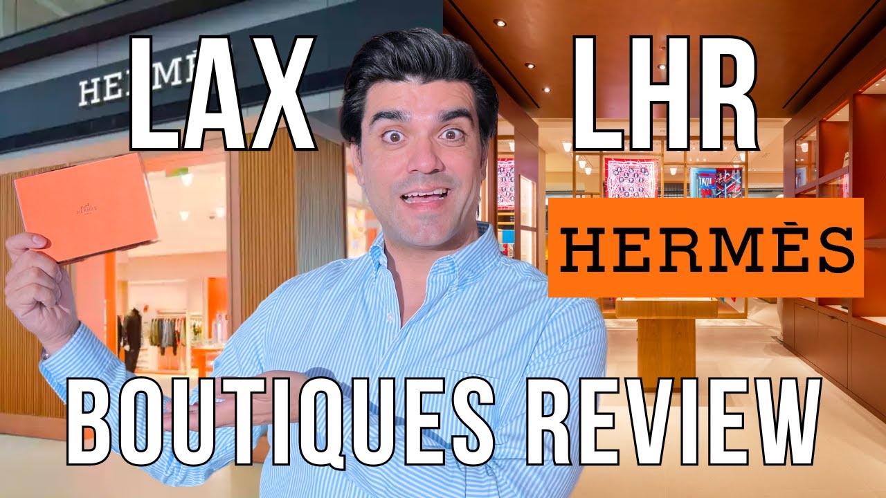 The HandBag Husband EP.33: Hermès Airport Boutique Reviews Los Angeles (LAX) & London Heathrow (LHR)