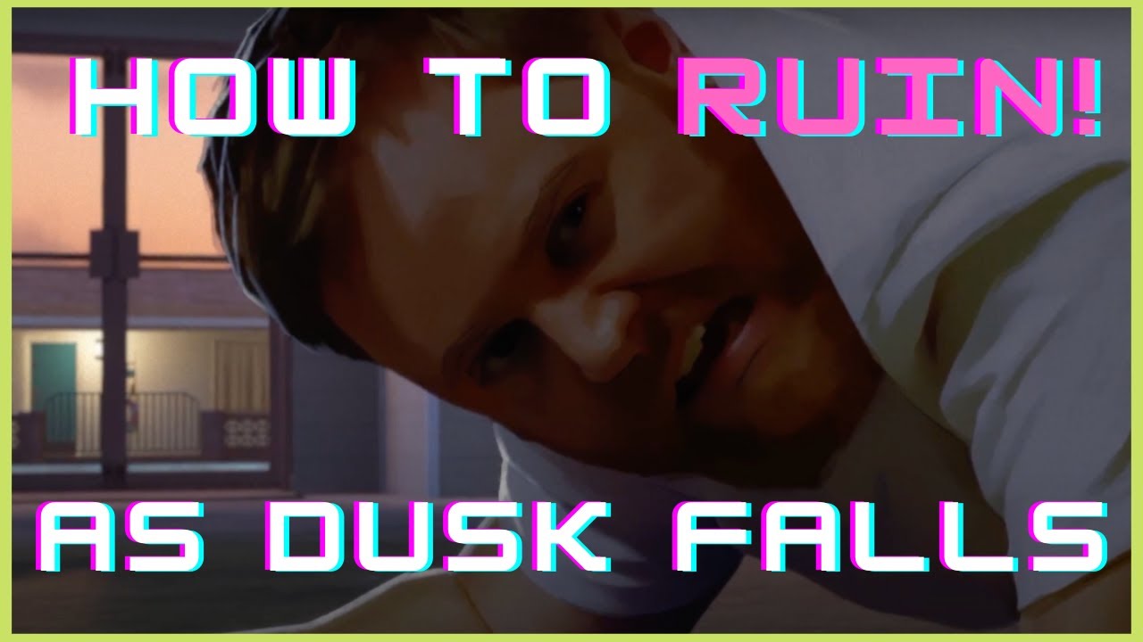 How To RUIN As Dusk Falls Book 1