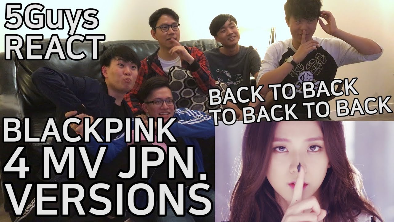 [THIRSTY FANBOYS] BLACKPINK - 4 MUSIC VIDEOS (Japanese Ver.) 5Guys REACT