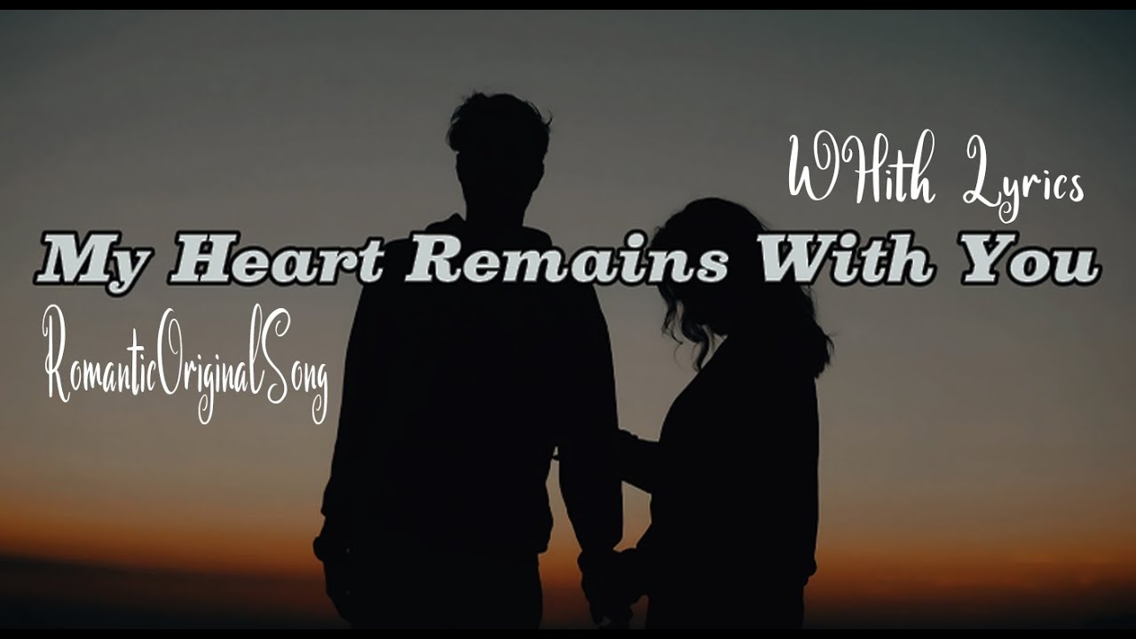 My Heart Remains With You _Romantic Love Song | Lyric Video