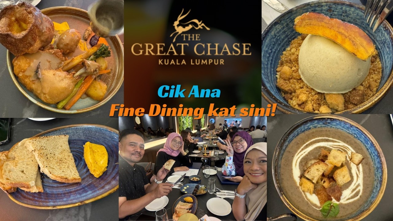 Cik Ana fine dining di The Great Chase KL | 2 hari sebelum puasa