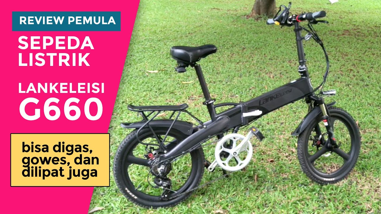 Sepeda Lipat Elektrik Lankeleisi G660 I Ebike Harga 7 Jutaan, bisa pake Gas, Gowes, & Lipat