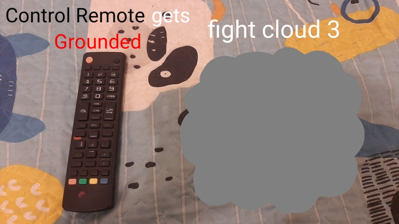 Control Remote gets Grounded fight cloud 3