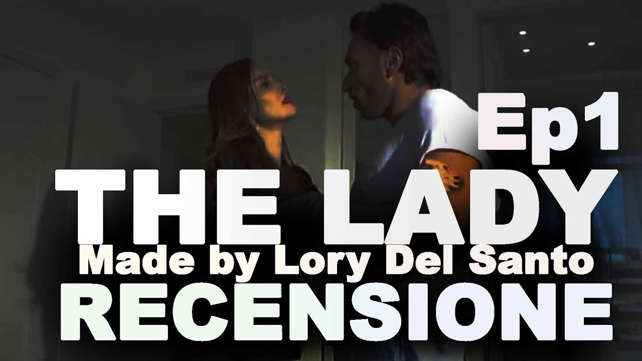 THE LADY (By Lory Del Santo) - Recensione Ep1