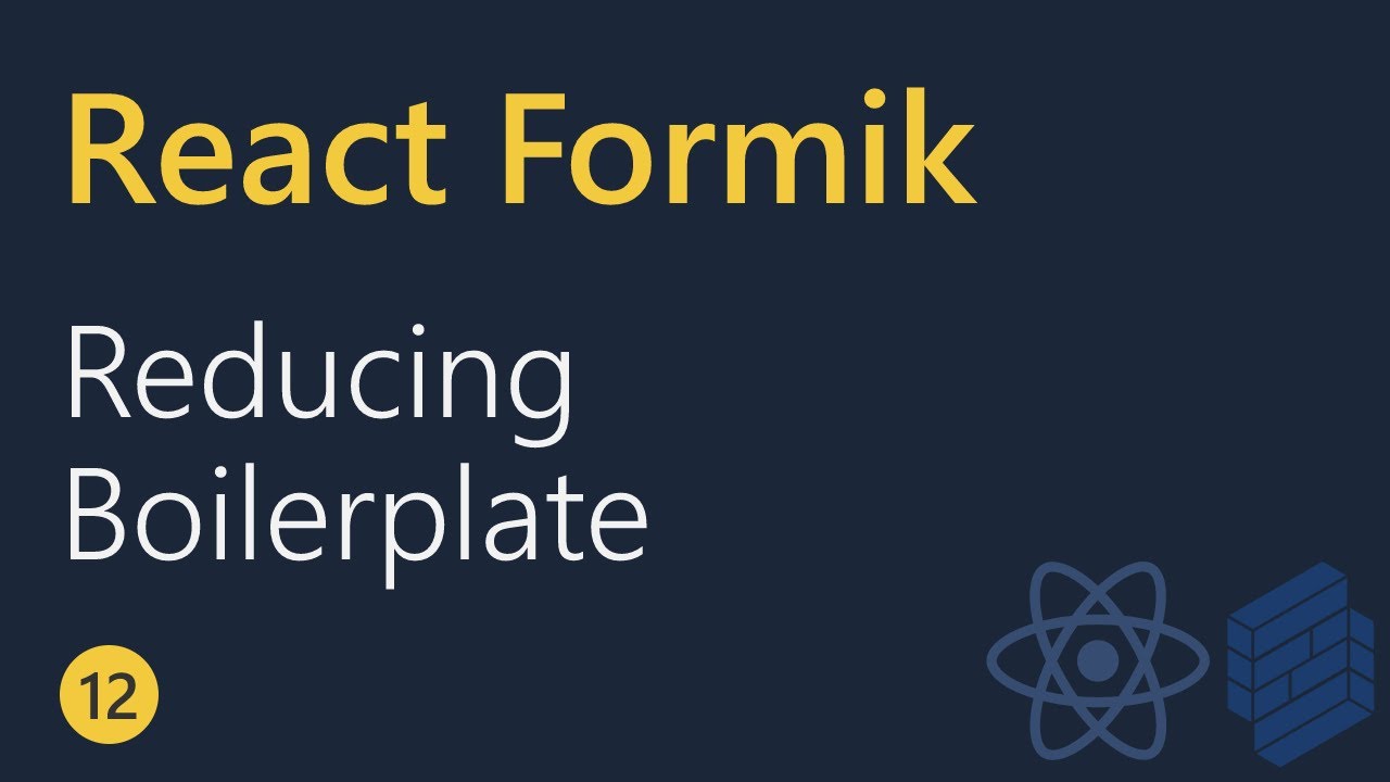 React Formik Tutorial - 12 - Reducing boilerplate