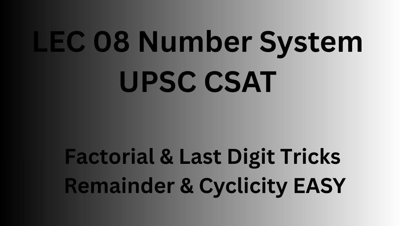 Lecture 8 | Number System | Factorial, Last Digit, Remainder & Cyclicity Concepts | CSAT