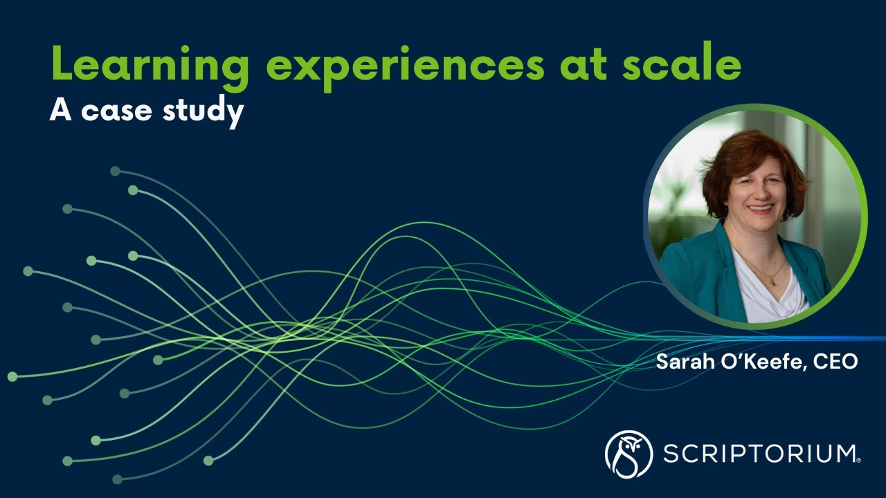 Learning experiences at scale: A case study presented by Sarah O'Keefe