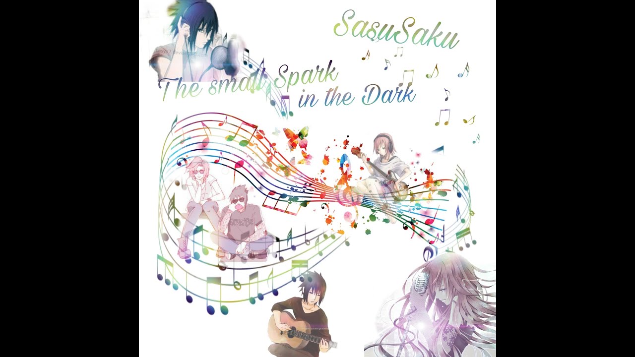 SasuSaku Os The small Spark in the Dark Part 1 (Singwettbewerb Round 1)