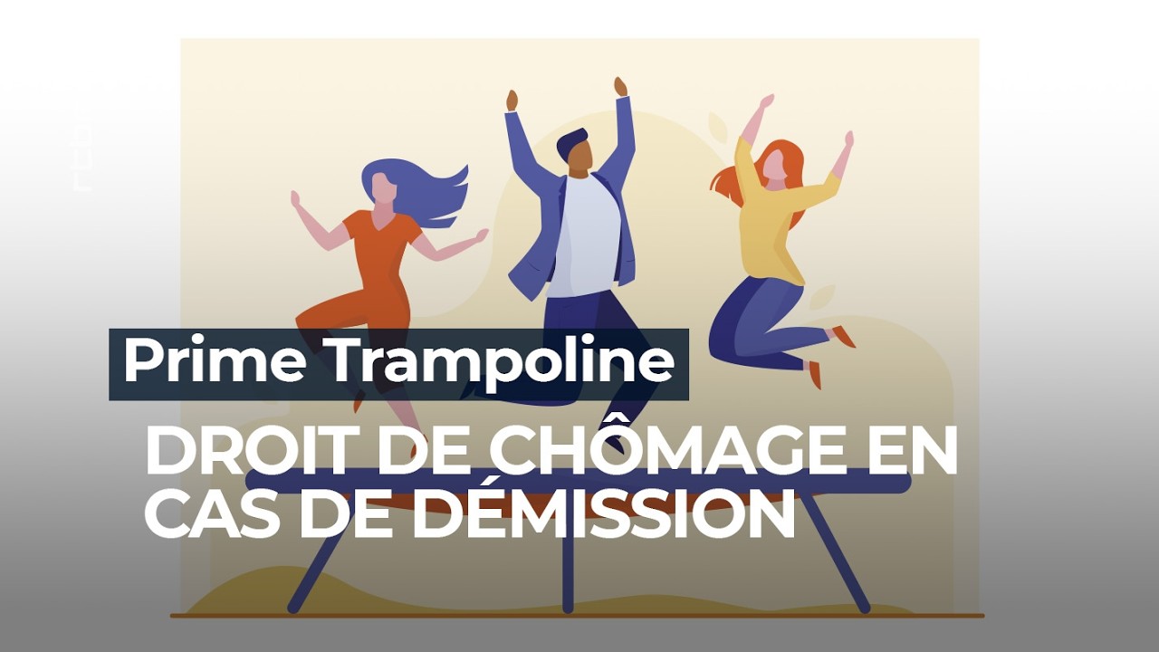 Prime Trampoline : droits de chômage en cas de démission - RTBF Info