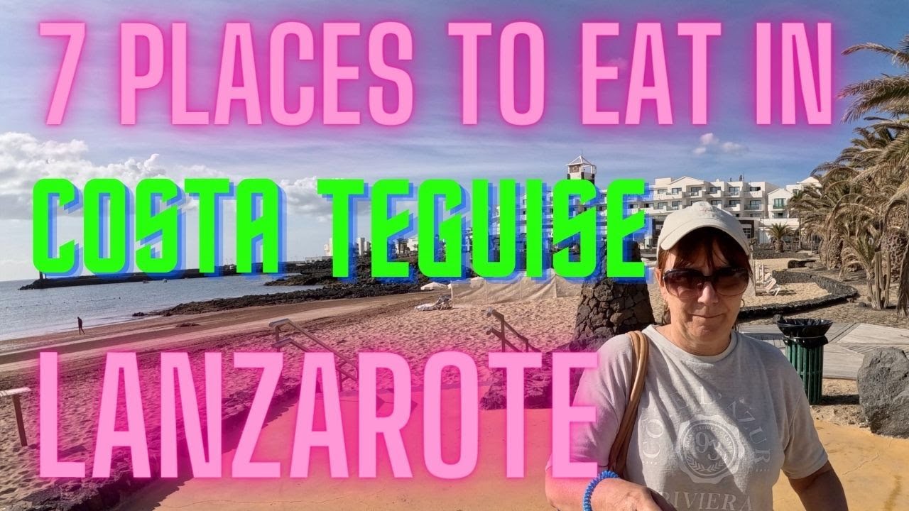 7 places to eat in Costa Teguise Lanzarote where we haven't been before 2023