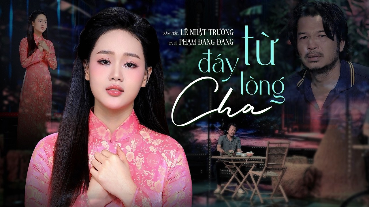 Từ Đáy Lòng Cha (ST Lê Nhật Trường ) - Phạm Đang Đang ( Quán Quân Đánh Thức Đam Mê 2025 )