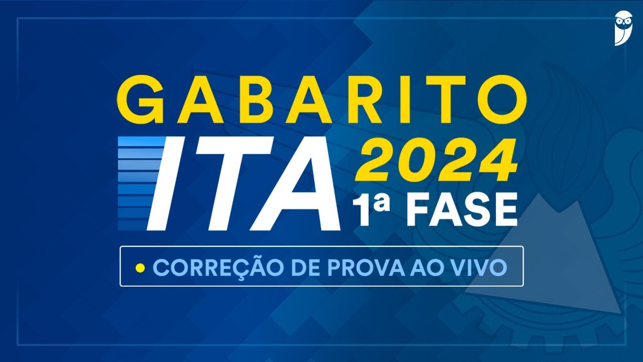 GABARITO ITA 2023 / 2024 - 1&ordf; Fase: CORRE&Ccedil;&Atilde;O DE PROVA AO VIVO