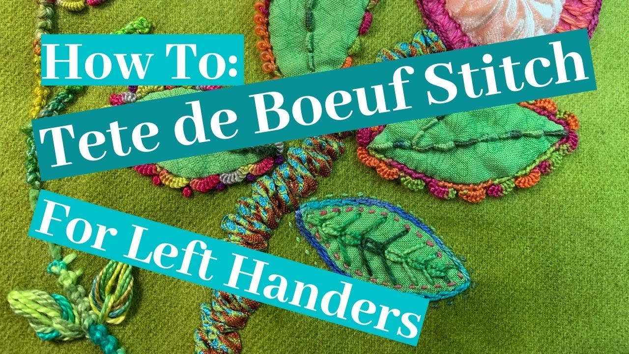 How To: Left Handed Embroidery Instructions for the Tete de Boeuf Stitch