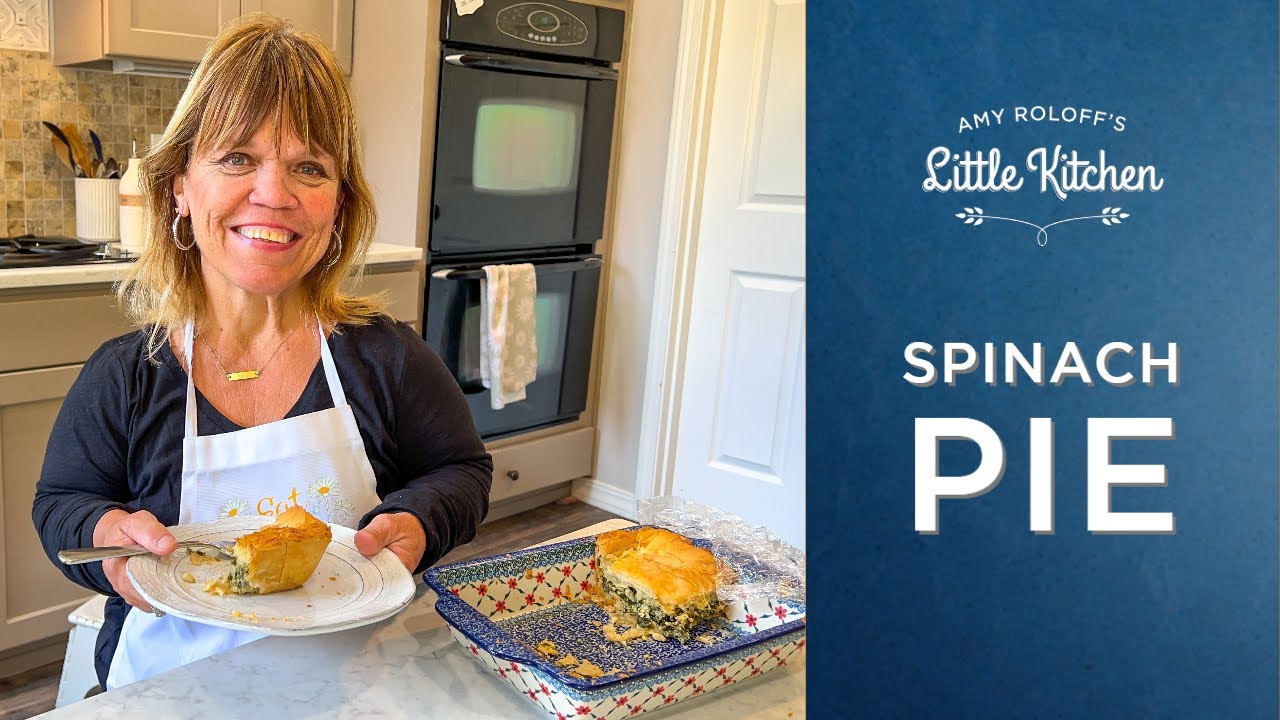 How To Make Spinach Pie with Filo Dough | Amy Roloff's Little Kitchen