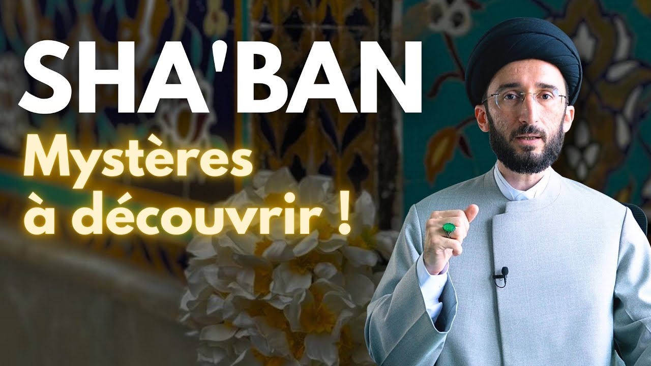 Mois de Sha‘bân : Actes, Invocations et secrets spirituels !