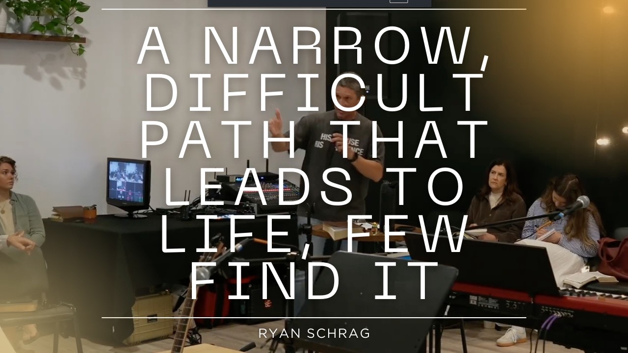 A Narrow, Difficult Path that Leads to Life, Few Find it