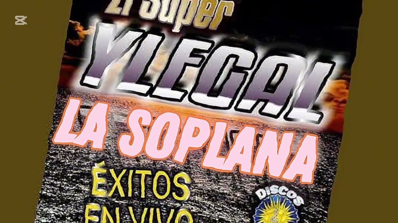 La Soplana S&uacute;per Grupo Ylegal de Chontla Veracruz