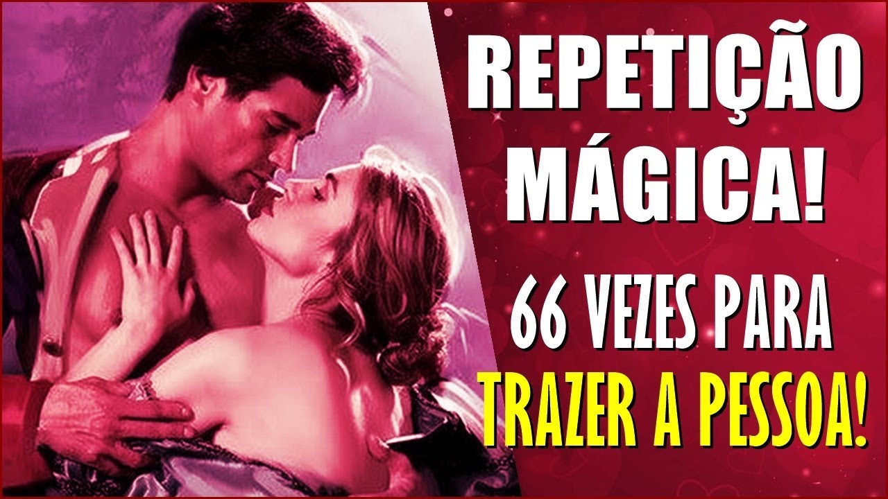 ISSO Traz a Pessoa PARA OS SEUS PÉS - Repetição MÁGICA 66X!