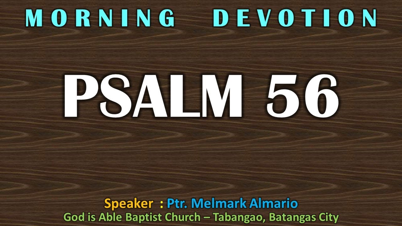 Devotion - Book of Psalm 56 by Ptr. Melmark Almario