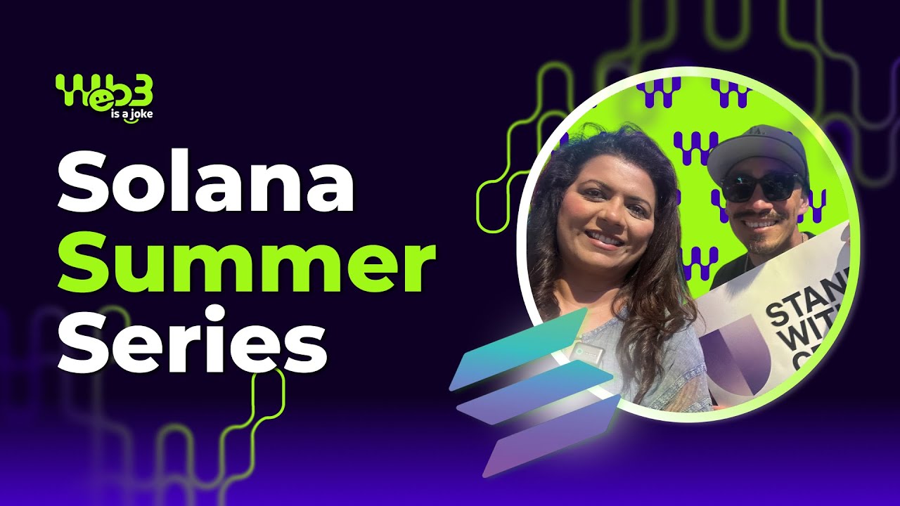 Web3 is a Joke X Solana Summer Series 2025