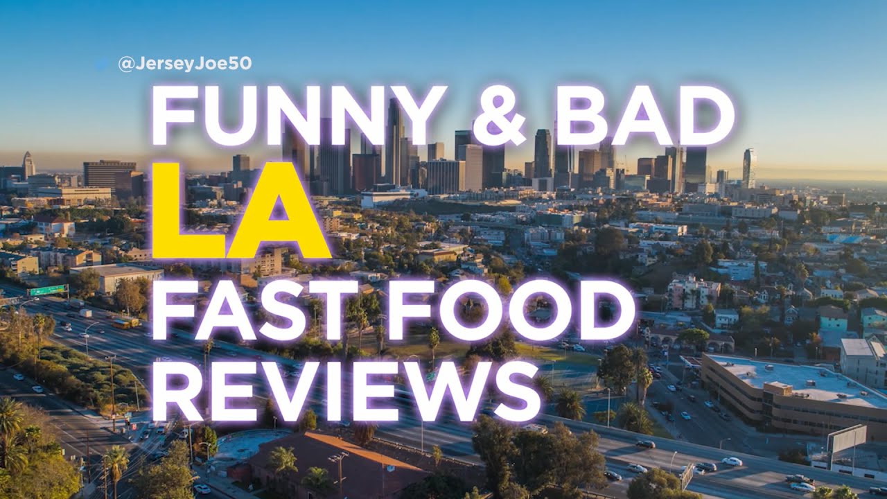 Funny & Bad LA Fast Food Reviews [Jersey Joe # 570]