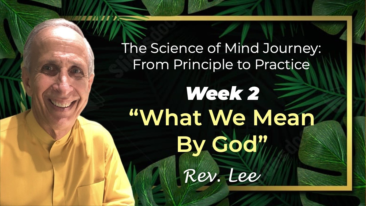 The Science of Mind Journey: Week 2, What is God?