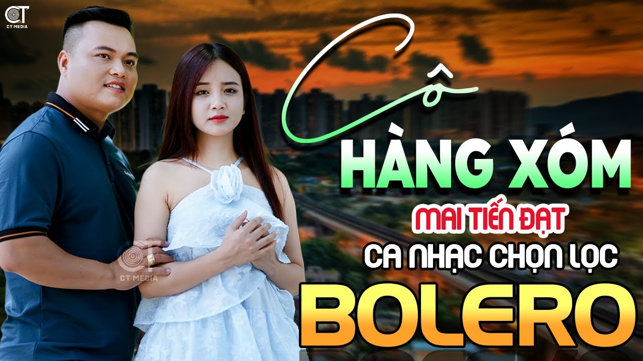 Cô Hàng Xóm – Mai Tiến Đạt, Lk Rumba Bolero 2025 Hay Nhất Mới Nhất, Càng Nghe Càng Nghiện