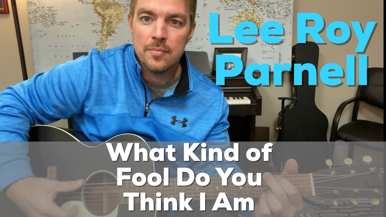 What Kind of Fool Do You Think I Am | Lee Roy Parnell | Beginner Guitar Lesson