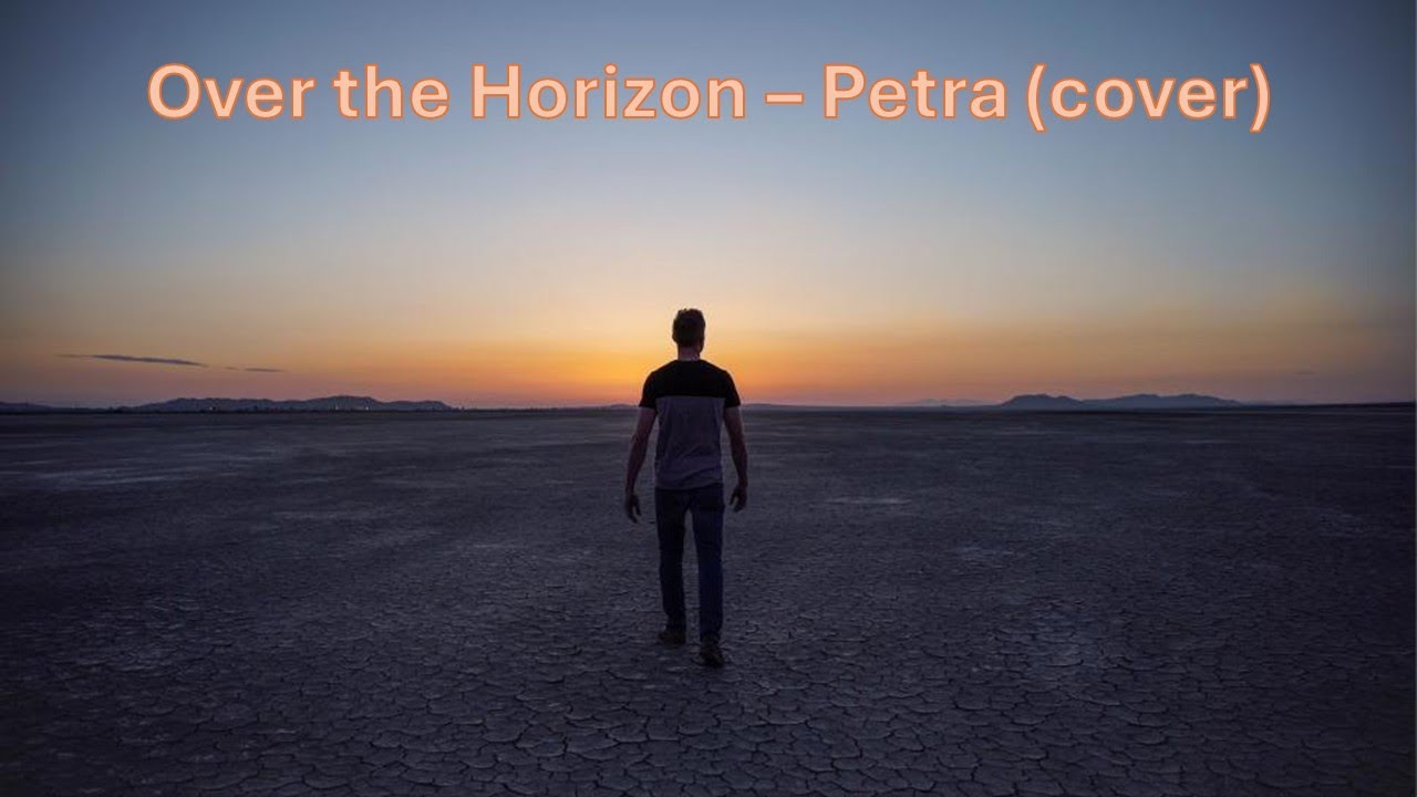 Over the Horizon - Petra (cover)