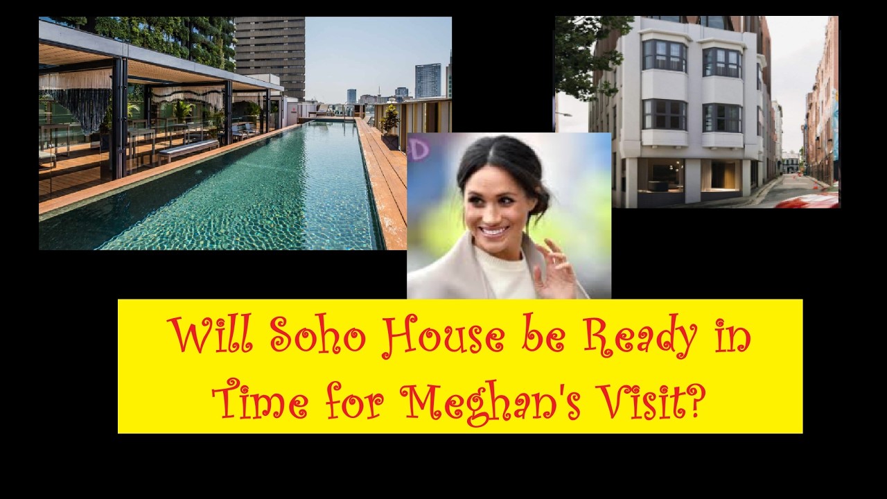 527. Будет ли Soho House готов к визиту Меган?