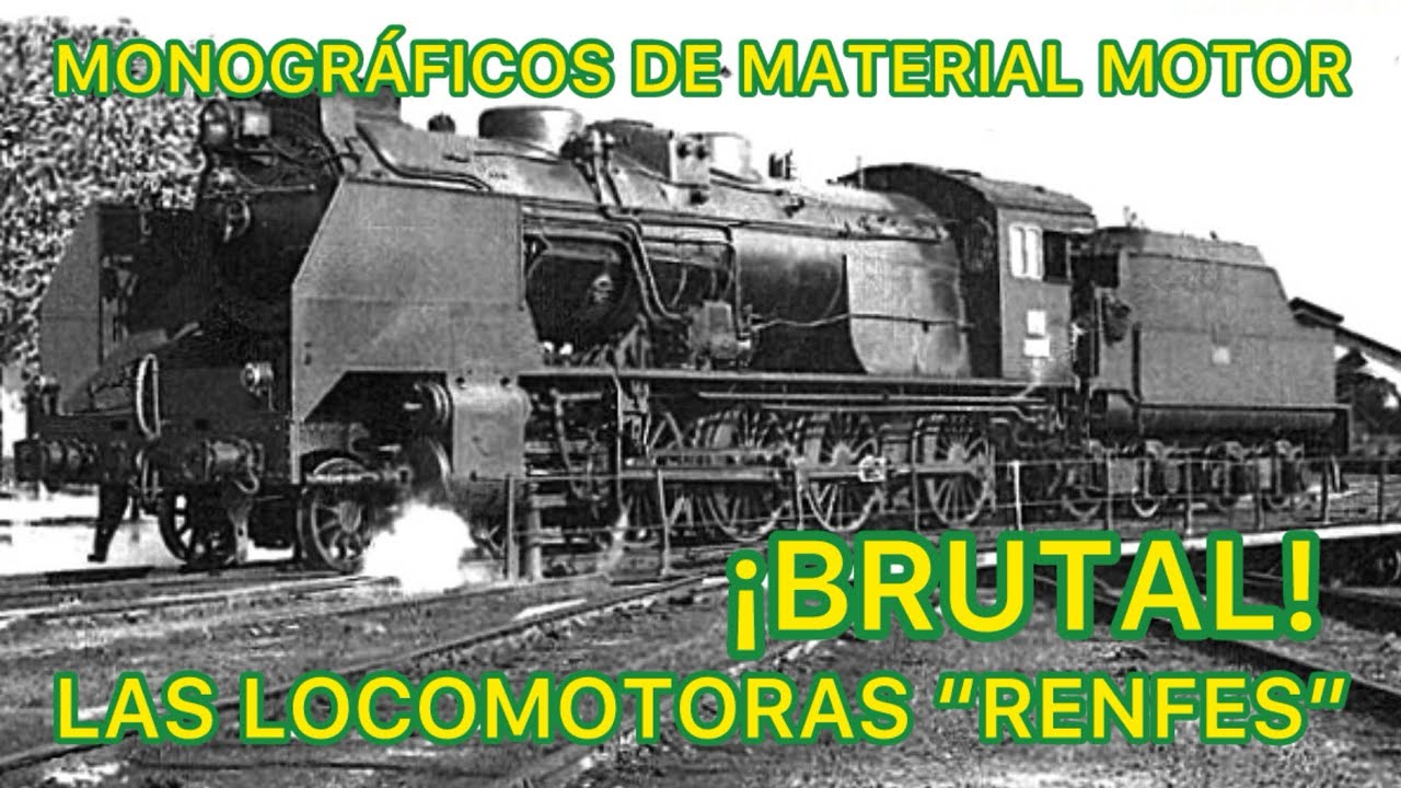 ⚙️Las LOCOMOTORAS de Vapor “Renfes” las MÁS UNIVERSALES de Renfe en el FERROCARRIL ESPAÑOL MMM31