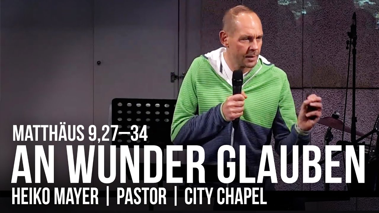 AN WUNDER GLAUBEN | MT 9,27–34 | 01.10.2023 | HEIKO MAYER