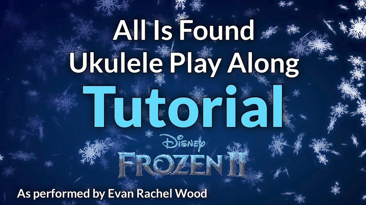 All Is Found (Frozen II) Ukulele Play Along Tutorial