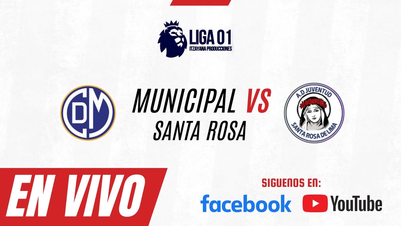 #LIGA01 I SANTA ROSA VS DEPORTIVO MUNICIPAL