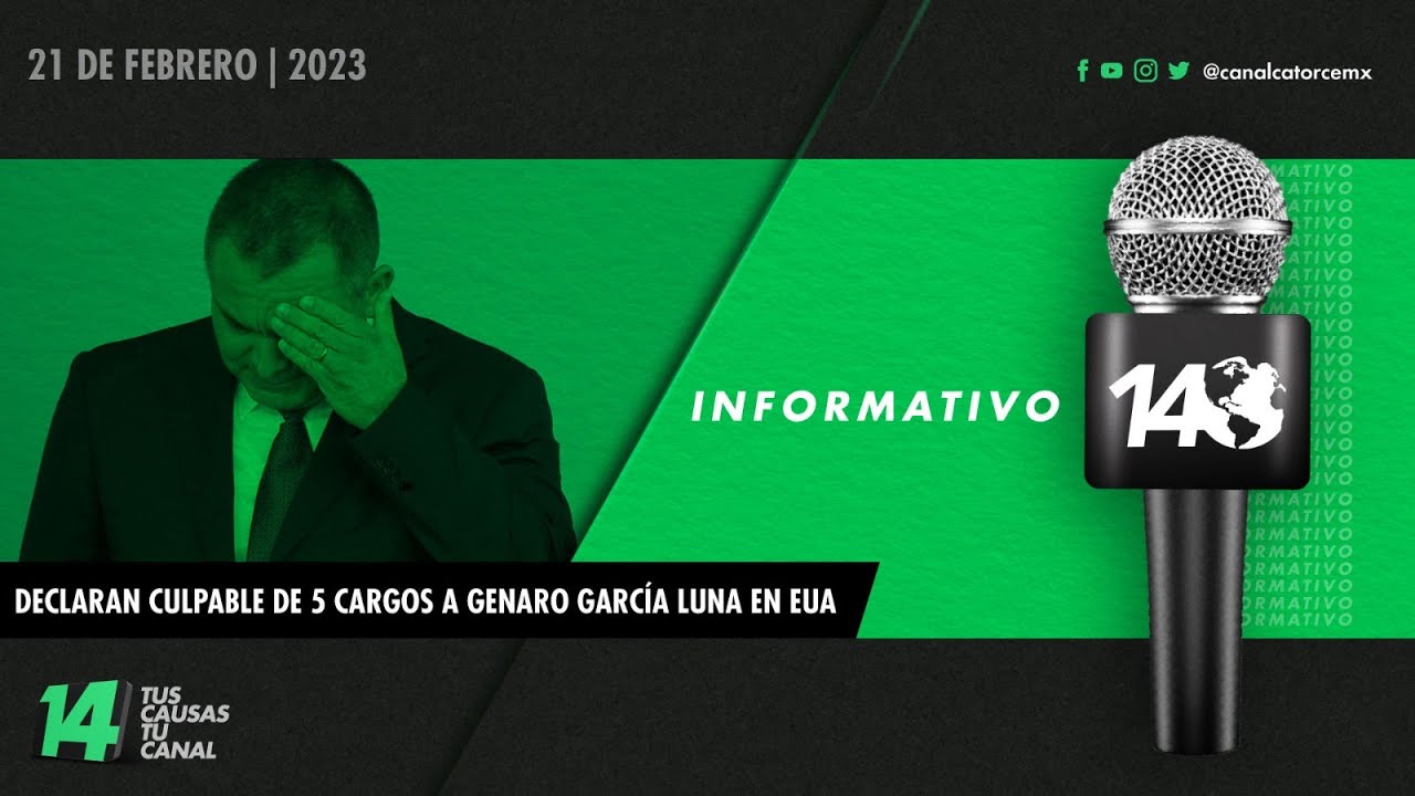 #Informativo14: Declaran culpable de 5 cargos a Genaro García Luna en EUA