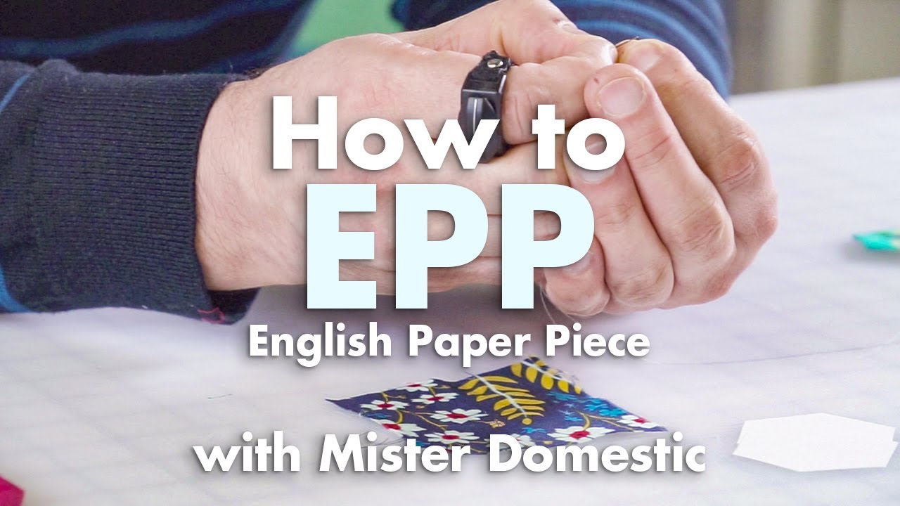 English Paper Piecing - Introduction to EPP with Mister Domestic | Fat Quarter Shop
