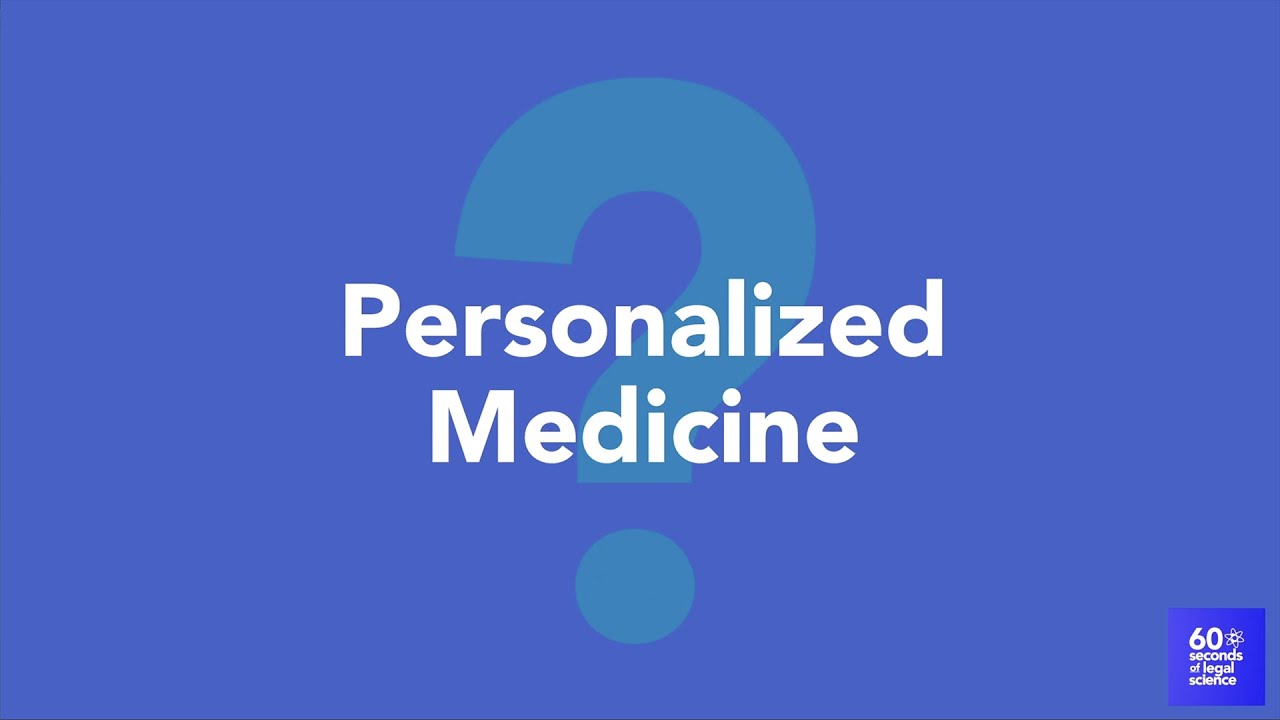 Personalized Medicine | 60 Seconds of Legal Science | Shook