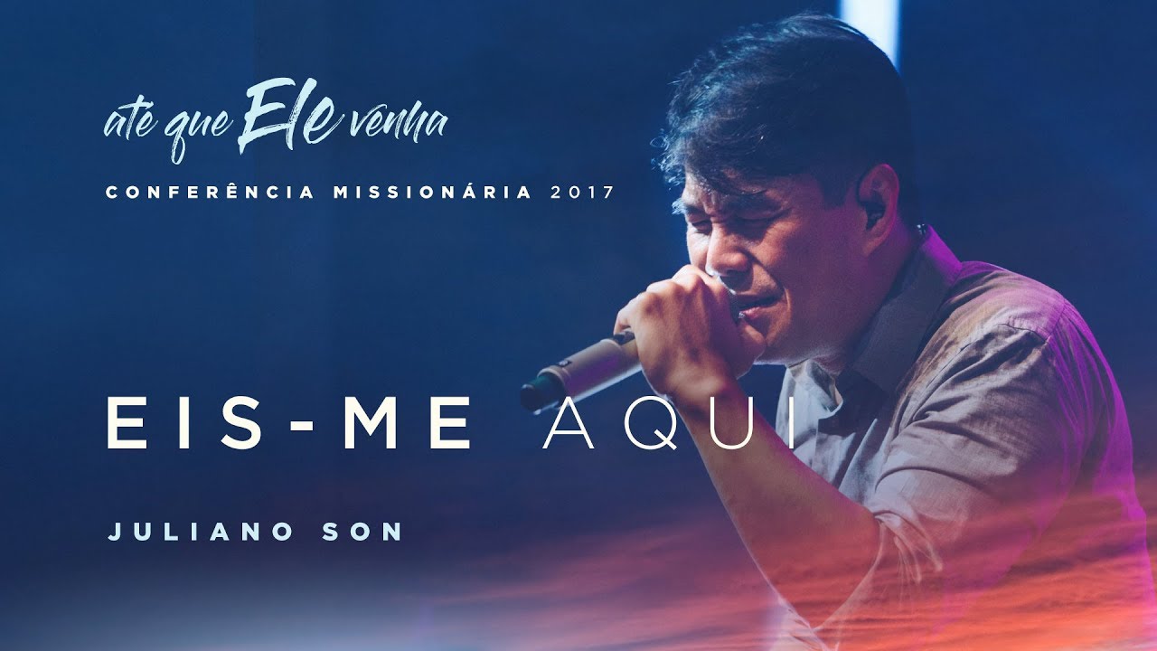 Eis-me aqui I Juliano Son I 26/11/17 I IBCBH  Conferência de Missões 17