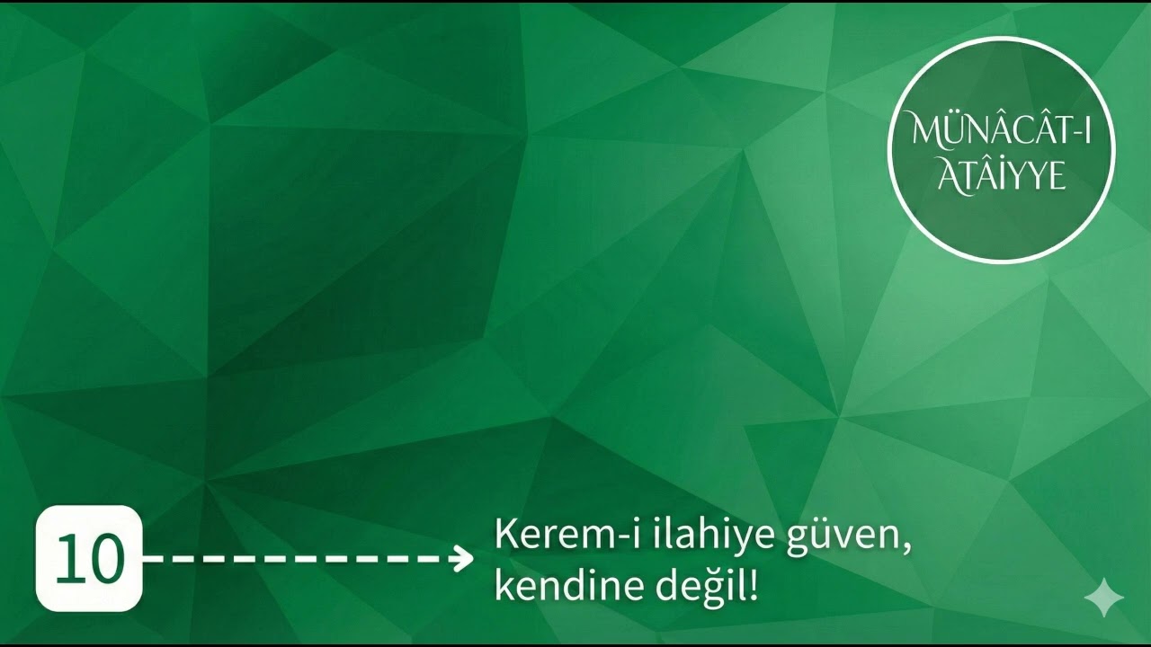 Münâcât-ı Atâiyye | 10 | Kerem-i ilâhîye güven, kendine değil!