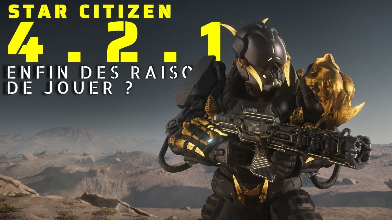 STAR CITIZEN 4.2.1 • La sécurité revient ENFIN ! 🚀