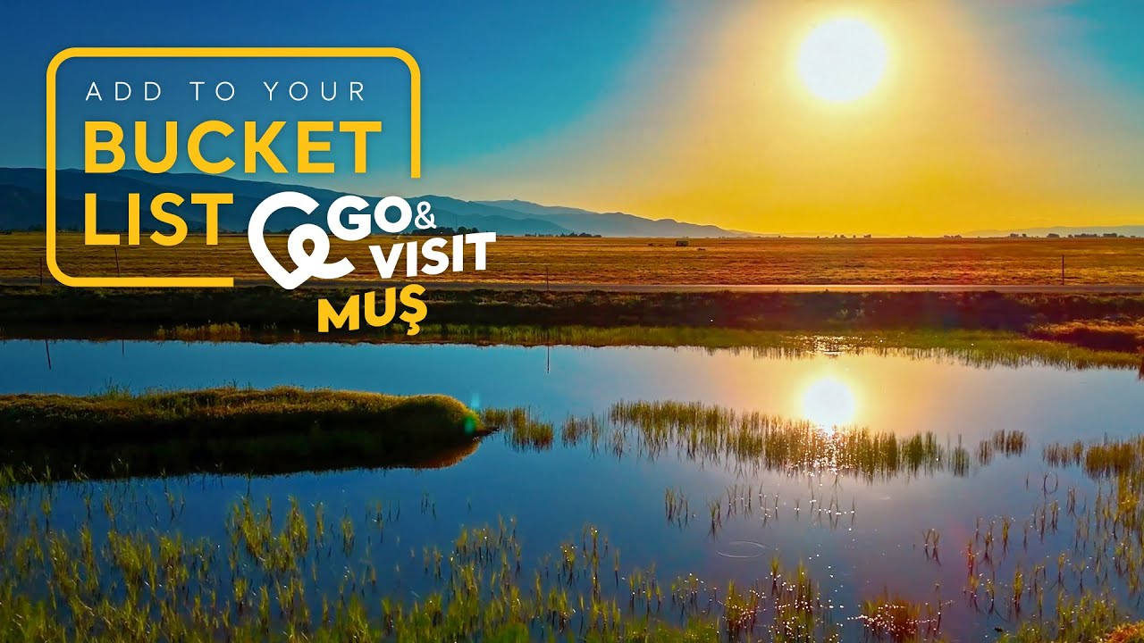 Add to Your Bucket List: Go&Visit &ndash; Muş I Go T&uuml;rkiye