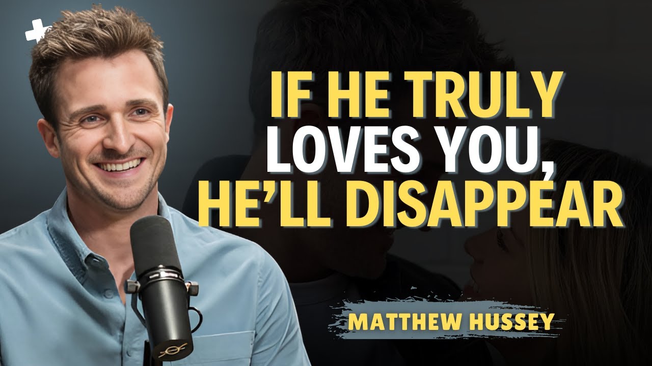 If He Truly Loves You, He’ll Disappear | Matthew Hussey Powerful Truth About Men