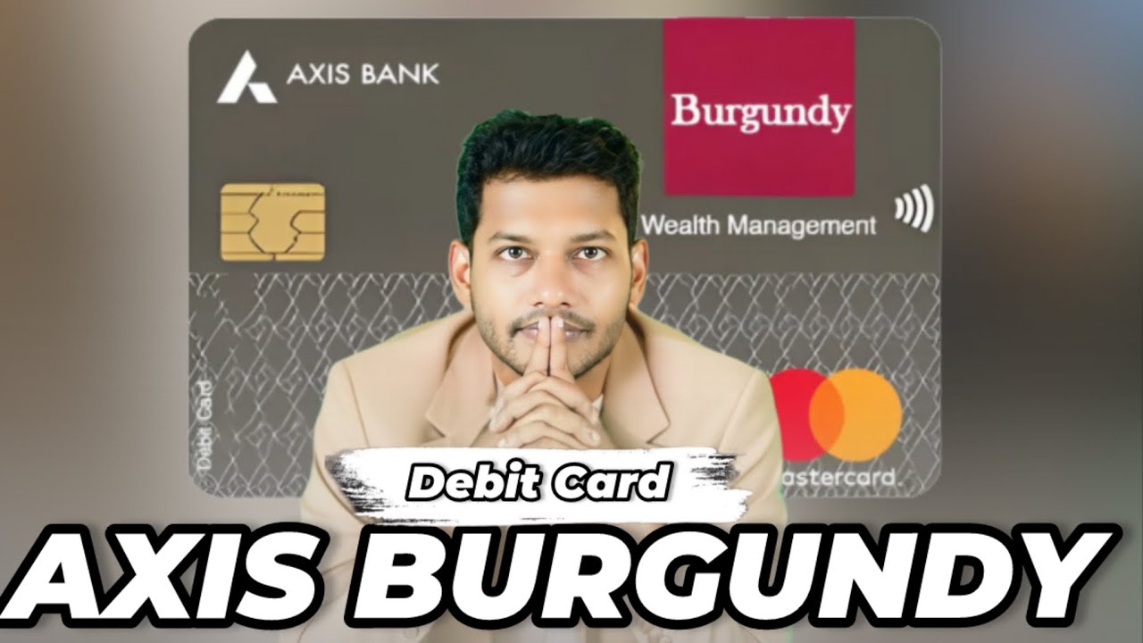 Axis Burgundy Debit Card Unboxing - HNI Account | Free Select Credit Card 🔥